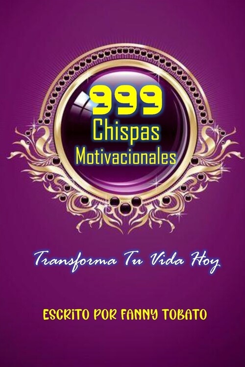 999 Chispas Motivacionales: Transforma Tu Vida Hoy (Paperback)