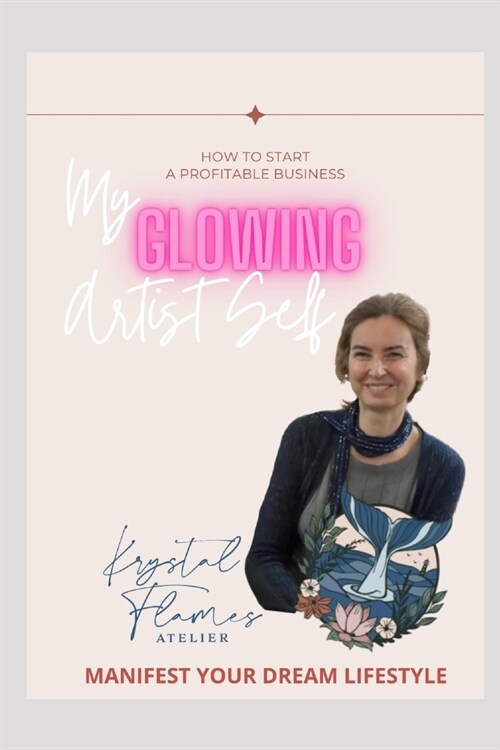 My GLOWING Artist Self: Manifest your dream Lifestyle (Paperback)