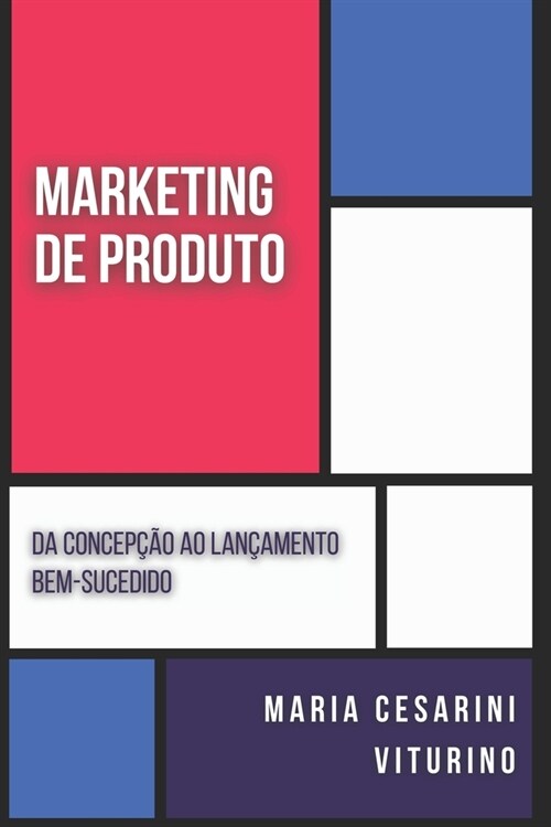 Marketing de Produto: Da Concep豫o ao Lan?mento Bem-Sucedido (Paperback)