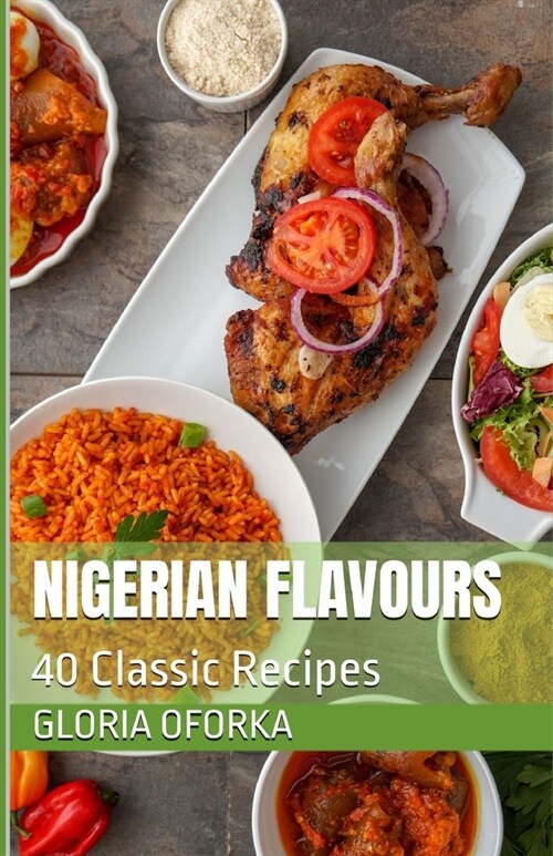 Nigerian Flavours: 40 Classic Recipes (Paperback)