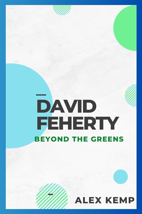 David Feherty: Beyond the Greens (Paperback)
