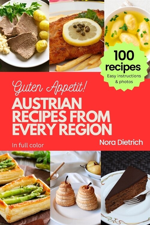 Austrian Recipes from Every Region: 100 meals, easy instructions, in full color (Paperback)