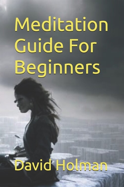 Meditation Guide For Beginners (Paperback)