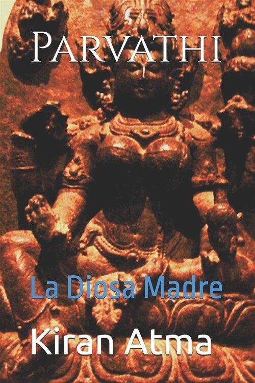 Parvathi: La Diosa Madre (Paperback)