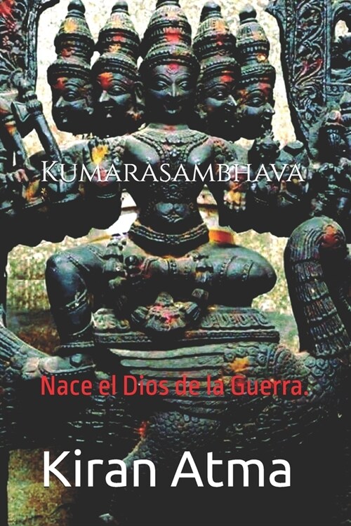 Kumarasambhava: Nace el Dios de la Guerra. (Paperback)