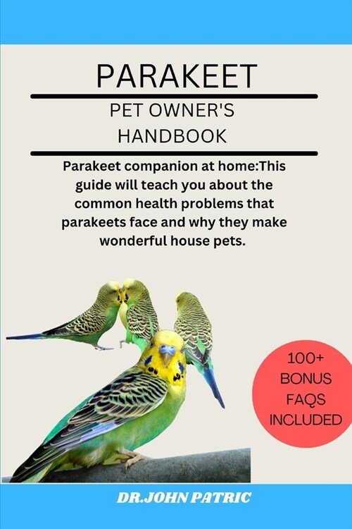Parakeet: Parakeet companion at home: This guide will teach you about the common health problems that parakeets face and why the (Paperback)