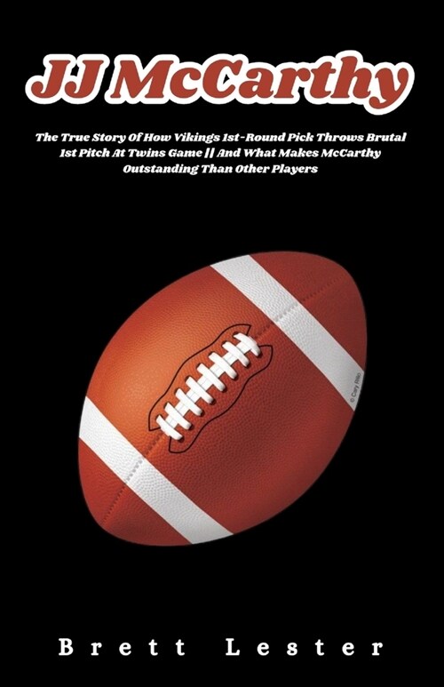 JJ McCarthy: The True Story Of How Vikings 1st-Round Pick Throws Brutal 1st Pitch At Twins Game And What Makes McCarthy Outstanding (Paperback)