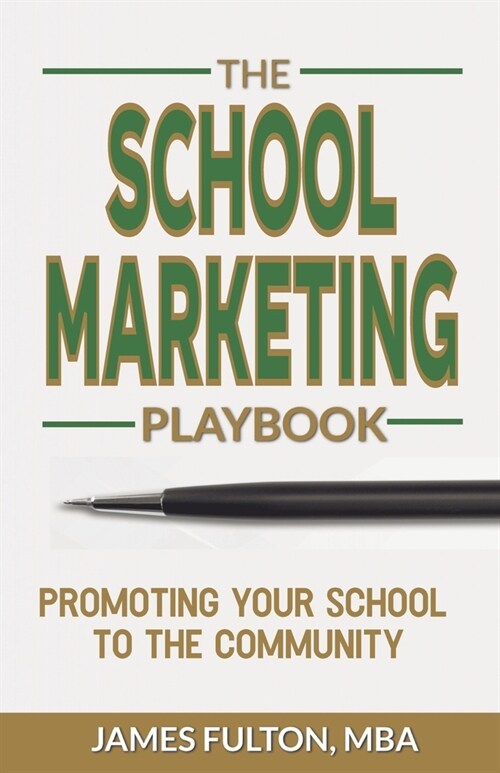 The School Marketing Playbook: Promoting Your School to the Community (Paperback)
