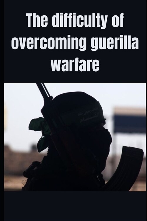 The difficulty of overcoming guerilla warfare (Paperback)