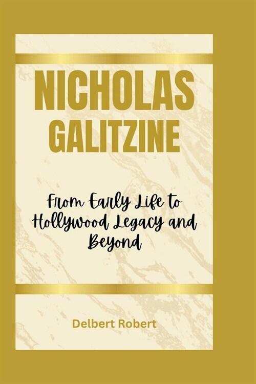 Nicholas Galitzine: From Early Life to Hollywood Legacy and Beyond (Paperback)