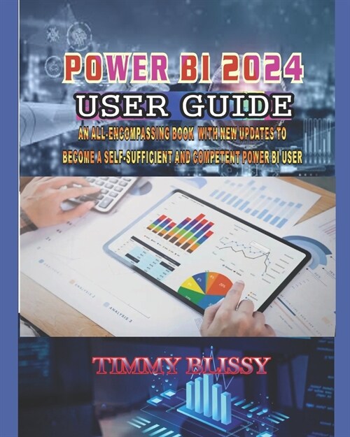 Power Bi 2024 User Guide: An All-Encompassing Book with New Updates to Become a Self-Sufficient and Competent Power Bi User (Paperback)