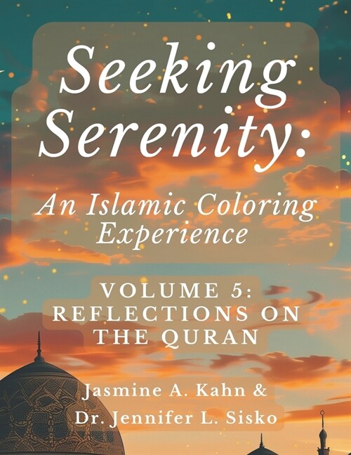 Seeking Serenity: An Islamic Coloring Experience: Volume 5: Reflections on the Quran (Paperback)