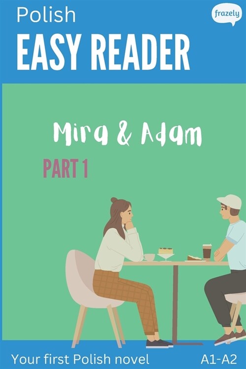 Polish Easy Reader - Mira & Adam I: Engaging Story for Beginners (A1-A2) with Translation - Start reading in Polish! (Paperback)