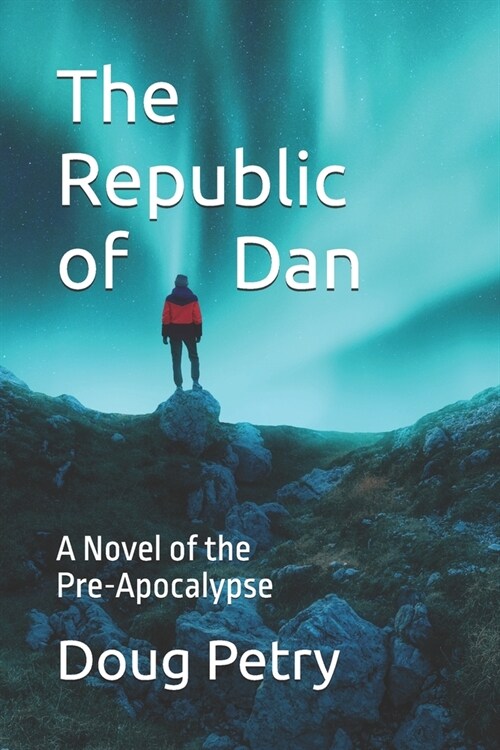 The Republic of Dan: A Novel of the Pre-Apocalypse (Paperback)