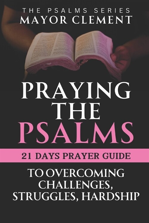Praying the Psalms for Overcoming Challenges, Struggles and Hardship: Overcoming Tough Times with the Psalms (Paperback)