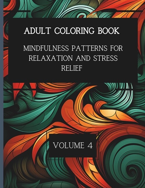 50 Mindful Patterns for Relaxation and Stress Relief. Vol. 4: Adult Coloring Book (Paperback)