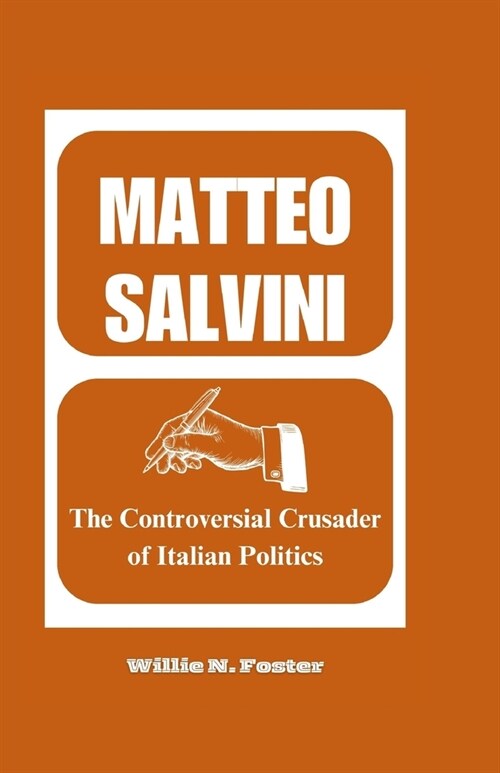 Matteo Salvini: The Controversial Crusader of Italian Politics (Paperback)