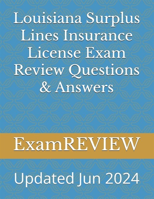 Louisiana Surplus Lines Insurance License Exam Review Questions & Answers (Paperback)