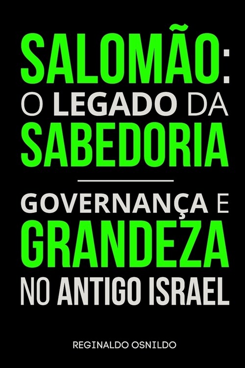 Salom?: o legado da sabedoria - governan? e grandeza no Antigo Israel (Paperback)