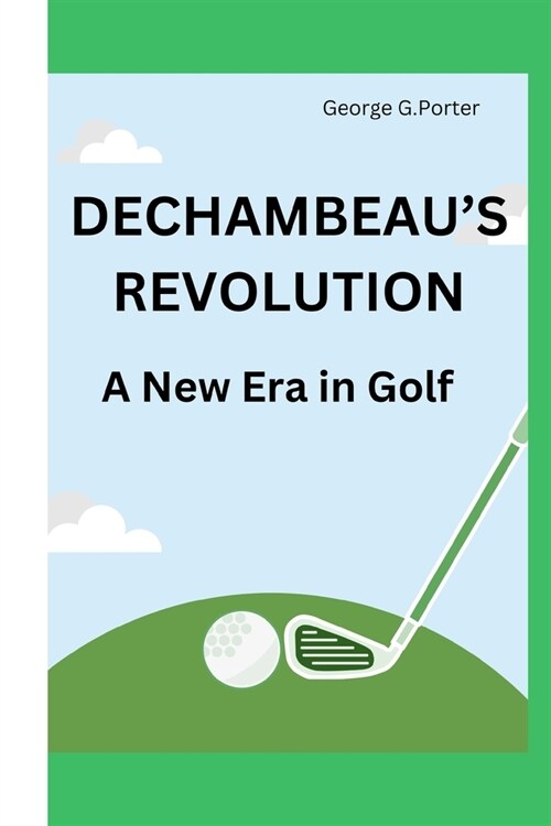 De Chambeaus Revolution: A New Era in Golf (Paperback)