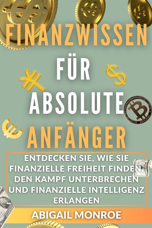 Finanzwissen F? Absolute Anf?ger: Entdecken Sie, wie Sie finanzielle Freiheit finden, den Kampf unterbrechen und finanzielle Intelligenz erlangen (Paperback)