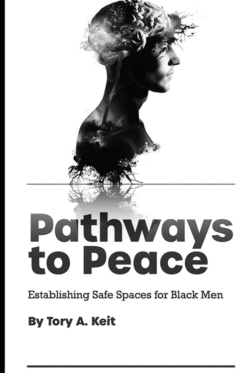 Pathways to Peace: Establishing Safe Spaces for Black Men (Paperback)