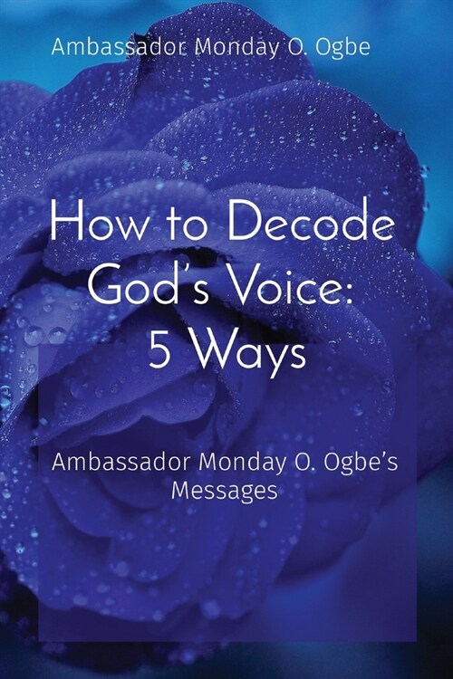 How to Decode Gods Voice: Ambassador Monday O. Ogbes Messages (Paperback)
