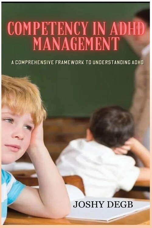 Competency In ADHD Management: A Comprehensive Framework to Understanding ADHD (Paperback)