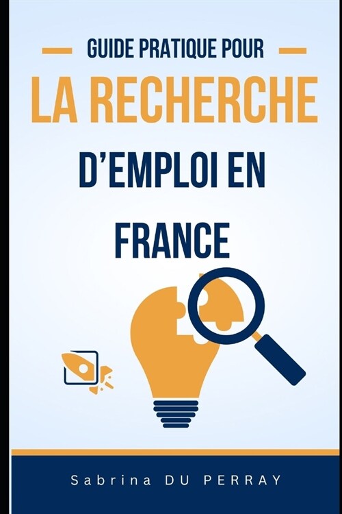 Guide Pratique pour la Recherche dEmploi en France (Paperback)