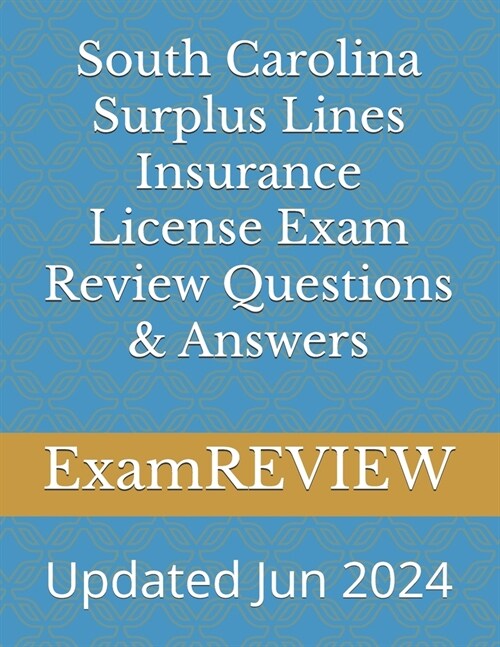 South Carolina Surplus Lines Insurance License Exam Review Questions & Answers (Paperback)