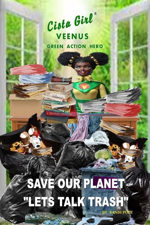 Cista Girl Veenus Green Action Hero Save Our Planet Lets Talk Trash (Paperback)