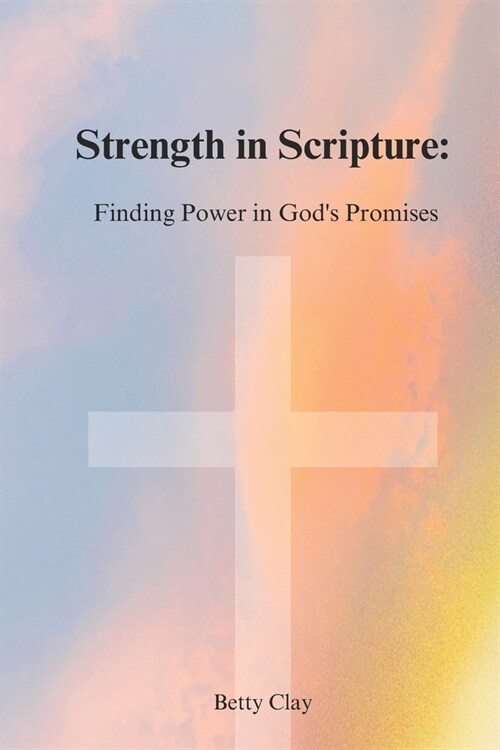 Strength in Scripture: Finding Power in Gods Promises (Paperback)