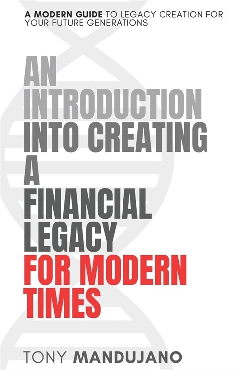 An Introduction to Creating a Financial Legacy for Modern TImes (Paperback)