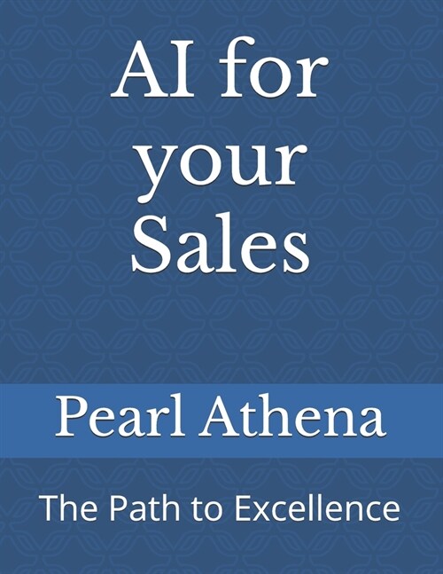 AI for your Sales: The Path to Excellence (Paperback)