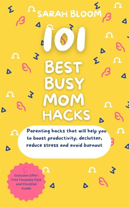 101 Best Busy Mom Hacks: Parenting hacks that will help you to boost productivity, declutter, reduce stress and avoid burnout (Paperback)