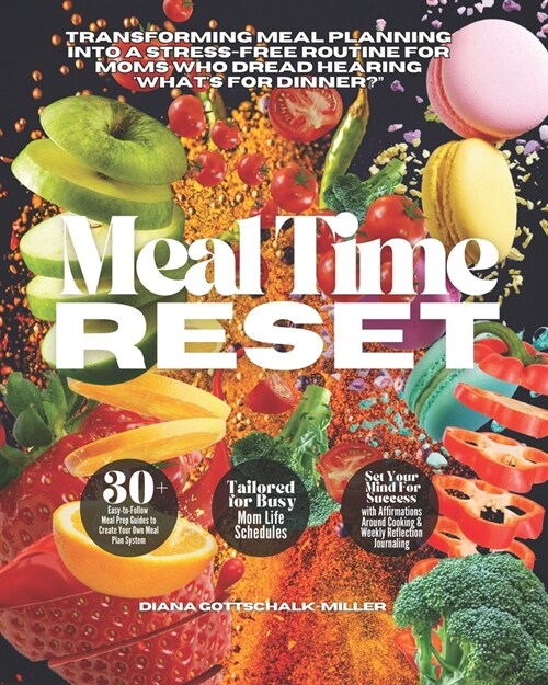 Meal Time Reset: The Ultimate Guide to Quick and Easy Meal Planning for Busy Moms (Paperback)