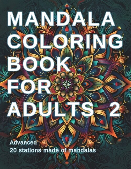 Mandala Coloring Book for Adults 2 (advanced): Relaxation and Inspiration (Paperback)