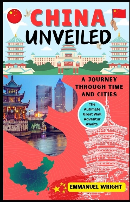 China Unveiled: A Journey Through Time And Cities (Paperback)