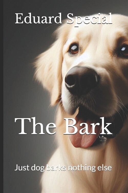 The Bark: Just dog barks nothing else (Paperback)