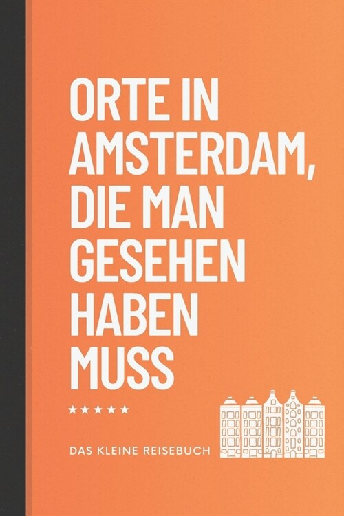 Orte in Amsterdam, die man gesehen haben muss: Reisef?rer (Paperback)