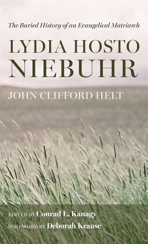 Lydia Hosto Niebuhr: The Buried History of an Evangelical Matriarch (Hardcover)