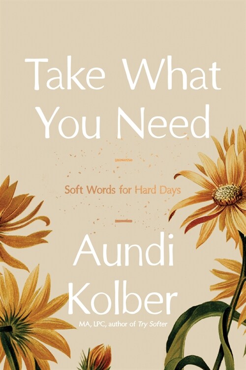 Take What You Need: Soft Words for Hard Days (Hardcover)