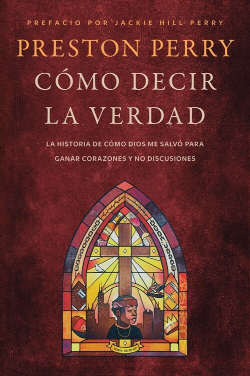 C?o Decir La Verdad: La Historia de C?o Dios Me Salv?Para Ganar Corazones Y No Discusiones (Paperback)