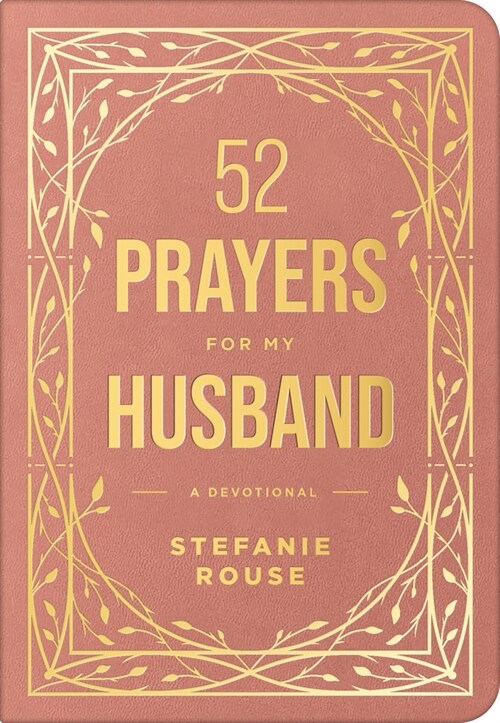 52 Prayers for My Husband: A Devotional to Build a Healthy, Loving Marriage That Will Last a Lifetime (Imitation Leather)