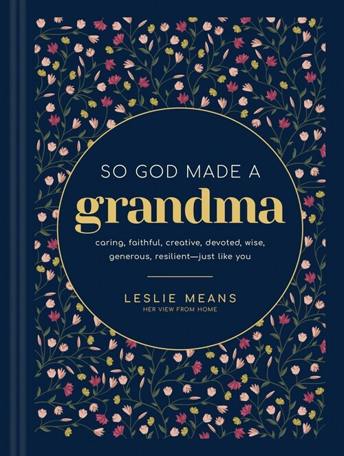 So God Made a Grandma: Caring, Faithful, Creative, Devoted, Wise, Generous, Resilient--Just Like You (Hardcover)