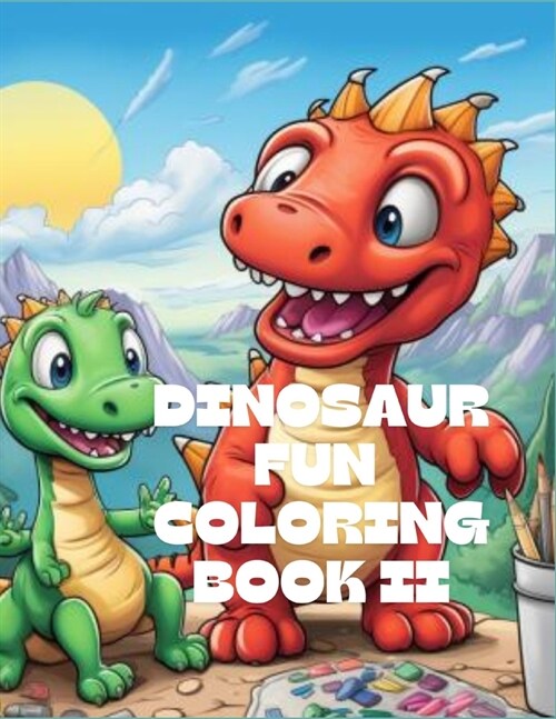 Dinosaur Fun Coloring Book II (30 Coloring Pages): Discover the Prehistoric World with Fun and Easy-to-Color Pages (Paperback)