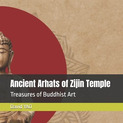 Ancient Arhats of Zijin Temple: Treasures of Buddhist Art (Paperback)