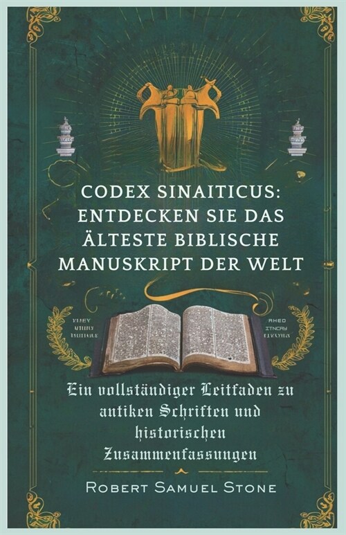 Codex Sinaiticus: ENTDECKEN SIE DAS 횸TESTE BIBLISCHE MANUSKRIPT DER WELT: Ein vollst?diger Leitfaden zu antiken Schriften und historis (Paperback)