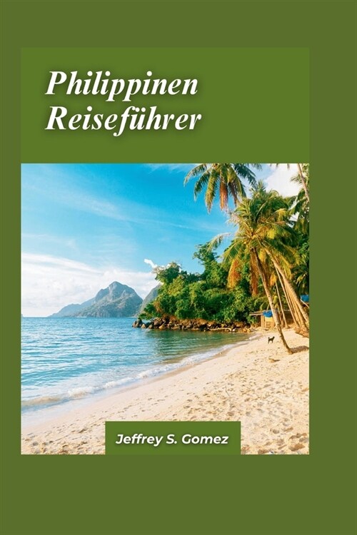 Philippinen Reisef?rer 2024: Entdecken Sie kulturelles Erbe und Naturwunder, darunter alte Reisterrassen und lebhafte Festivals. (Paperback)