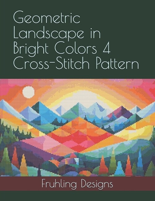 Geometric Landscape in Bright Colors 4 Cross-Stitch Pattern (Paperback)